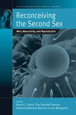 Reconcevoir le deuxième sexe : Hommes, masculinité et reproduction - Reconceiving the Second Sex: Men, Masculinity, and Reproduction