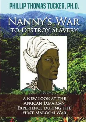 La guerre de Nanny pour détruire l'esclavage - Nanny's War to Destroy Slavery