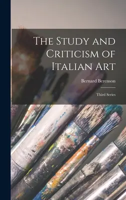 L'étude et la critique de l'art italien : Troisième série - The Study and Criticism of Italian Art: Third Series