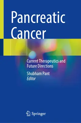 Cancer du pancréas : Thérapies actuelles et orientations futures - Pancreatic Cancer: Current Therapeutics and Future Directions