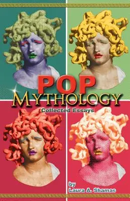 Pop Mythology : Recueil d'essais - Pop Mythology: Collected Essays