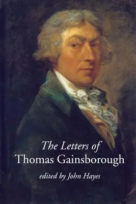 Les lettres de Thomas Gainsborough - The Letters of Thomas Gainsborough