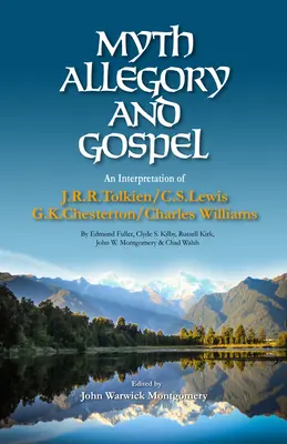 Mythe, allégorie et évangile : Une interprétation de J.R.R. Tolkien, C.S. Lewis, G.K. Chesterton, Charles Williams - Myth, Allegory, and Gospel: An Interpretation of J.R.R. Tolkien, C.S. Lewis, G.K. Chesterton, Charles Williams