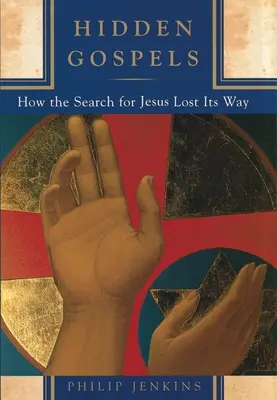 Évangiles cachés : Comment la recherche de Jésus s'est perdue - Hidden Gospels: How the Search for Jesus Lost Its Way