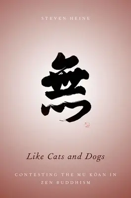 Comme chiens et chats : la contestation du Mu Koan dans le bouddhisme zen - Like Cats and Dogs: Contesting the Mu Koan in Zen Buddhism