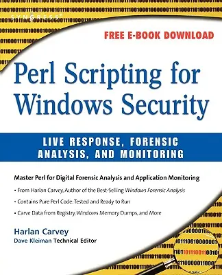 Scripting Perl pour la sécurité Windows : Réponse en direct, analyse médico-légale et surveillance - Perl Scripting for Windows Security: Live Response, Forensic Analysis, and Monitoring