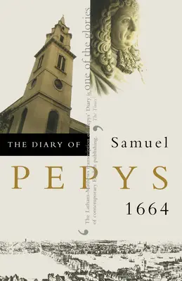 Le journal de Samuel Pepys : 1664 - The Diary of Samuel Pepys: 1664