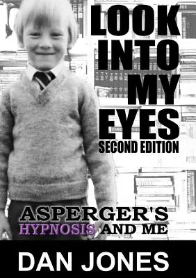 Regardez dans mes yeux : Asperger, l'hypnose et moi - Look Into My Eyes: Asperger's, Hypnosis and Me