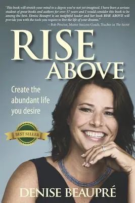 S'élever au-dessus : Créez la vie abondante que vous désirez - Rise Above: Create the Abundant Life You Desire