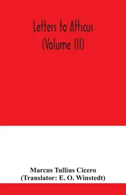 Lettres à Atticus (Volume III) - Letters to Atticus (Volume III)