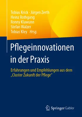 Les innovations en matière de soins de santé dans la pratique : Erfahrungen Und Empfehlungen Aus Dem Cluster Zukunft Der Pflege » » - Pflegeinnovationen in Der Praxis: Erfahrungen Und Empfehlungen Aus Dem Cluster Zukunft Der Pflege