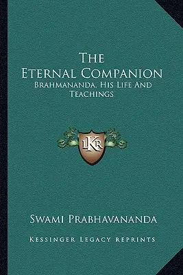 Le compagnon éternel : Brahmananda, sa vie et ses enseignements - The Eternal Companion: Brahmananda, His Life And Teachings