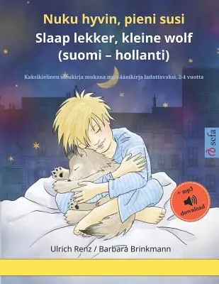 Nuku hyvin, pieni susi - Slaap lekker, kleine wolf (suomi - hollanti) : Kaksikielinen satukirja mukana mp3-nikirja ladattavaksi, 2-4 vuotta - Nuku hyvin, pieni susi - Slaap lekker, kleine wolf (suomi - hollanti): Kaksikielinen satukirja mukana mp3-nikirja ladattavaksi, 2-4 vuotta