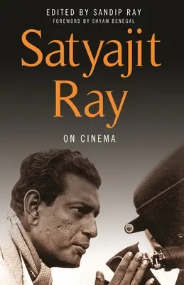 Satyajit Ray sur le cinéma - Satyajit Ray on Cinema