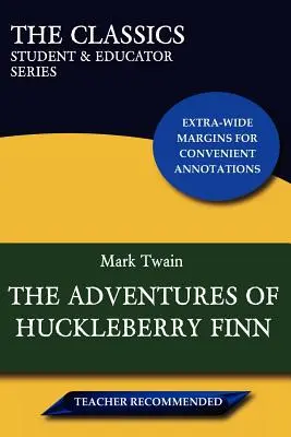 Les Aventures de Huckleberry Finn (les classiques : série pour étudiants et éducateurs) - The Adventures of Huckleberry Finn (the Classics: Student & Educator Series)