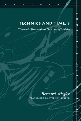 La technique et le temps, 3 : Le temps cinématographique et la question du malaise - Technics and Time, 3: Cinematic Time and the Question of Malaise