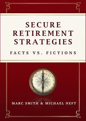 Stratégies de retraite sûre : Faits et fiction - Secure Retirement Strategies: Facts vs. Fiction