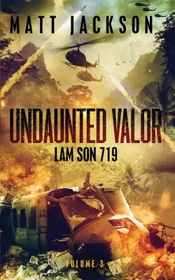 Undaunted Valor : Lam Son 719 - Undaunted Valor: Lam Son 719