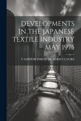 Développements dans l'industrie textile japonaise mai 1975 - Developments in the Japanese Textile Industry May 1975