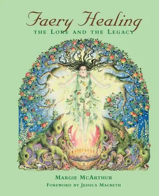 La guérison par les fées : L'histoire et l'héritage - Faery Healing: The Lore and the Legacy