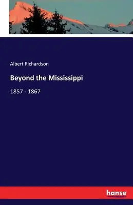 Au-delà du Mississippi : 1857 - 1867 - Beyond the Mississippi: 1857 - 1867