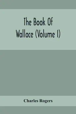 Le livre de Wallace (Volume I) - The Book Of Wallace (Volume I)