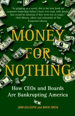 De l'argent pour rien : comment les PDG et les conseils d'administration ruinent l'Amérique - Money for Nothing: How CEOs and Boards Are Bankrupting America