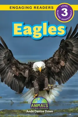 Les aigles : Des animaux qui font la différence ! (Lecteurs engagés, niveau 3) - Eagles: Animals That Make a Difference! (Engaging Readers, Level 3)