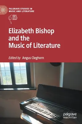 Elizabeth Bishop et la musique de la littérature - Elizabeth Bishop and the Music of Literature