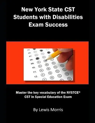 Réussir l'examen du CST de l'État de New York pour les étudiants handicapés : Maîtriser le vocabulaire clé de l'examen NYSTCE CST in Special Education - New York State CST Students with Disabilities Exam Success: Master the Key Vocabulary of the NYSTCE CST in Special Education Exam