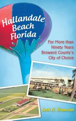 Hallandale Beach, Floride : Depuis plus de quatre-vingt-dix ans, la ville de prédilection du comté de Broward - Hallandale Beach Florida: For More Than Ninety Years Broward County's City of Choice