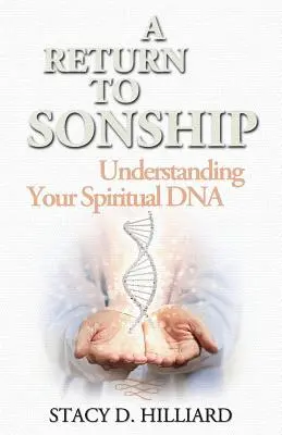 Un retour à la filiation : Comprendre son ADN spirituel - A Return to Sonship: Understanding Your Spiritual DNA