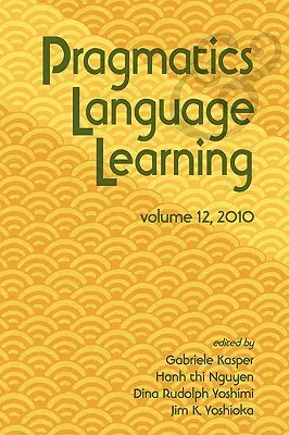 Pragmatique et apprentissage des langues Volume 12 - Pragmatics and Language Learning Volume 12