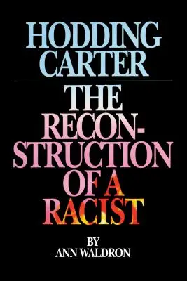 Hodding Carter : la reconstruction d'un raciste - Hodding Carter: The Reconstruction of a Racist