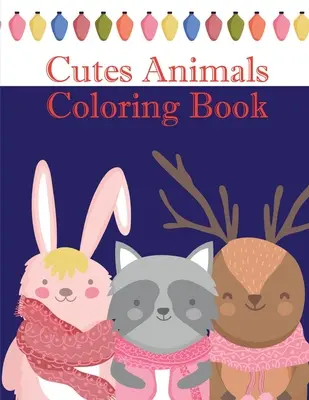 Livre de coloriage d'animaux mignons : Les pages de coloriage, design pour les enfants, les enfants, les garçons, les filles et les adultes. - Cutes Animals Coloring Book: The Coloring Pages, design for kids, Children, Boys, Girls and Adults