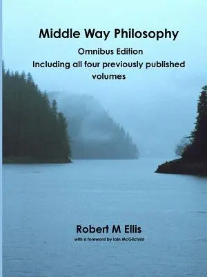 Philosophie de la voie du milieu : Édition Omnibus - Middle Way Philosophy: Omnibus Edition