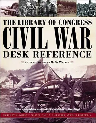 The Library of Congress Civil War Desk Reference (en anglais) - The Library of Congress Civil War Desk Reference