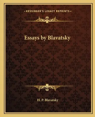 Essais de Blavatsky - Essays by Blavatsky