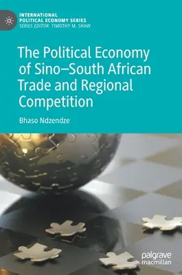 L'économie politique du commerce sino-sud-africain et la concurrence régionale - The Political Economy of Sino-South African Trade and Regional Competition