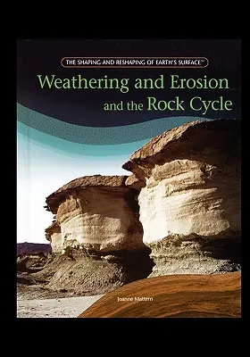 L'altération et l'érosion et le cycle des roches - Weathering and Erosion and the Rock Cycle