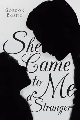 Elle est venue à moi comme une étrangère - She Came to Me a Stranger