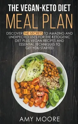 The Vegan-Keto Diet Meal Plan : Usages inattendus des recettes du régime cétogène - The Vegan-Keto Diet Meal Plan: Unexpected Uses for the Ketogenic Diet Recipes