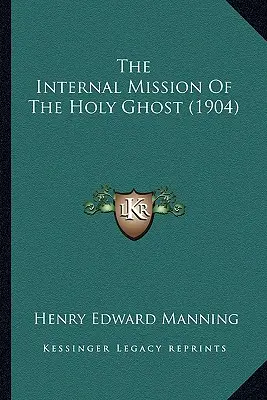 La mission intérieure du Saint-Esprit (1904) - The Internal Mission Of The Holy Ghost (1904)