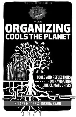 L'organisation refroidit la planète : Outils et réflexions pour faire face à la crise climatique - Organizing Cools the Planet: Tools and Reflections to Navigate the Climate Crisis