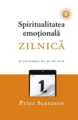 Spiritualitatea emoțională zilnică : O călătorie de 40 de zile mpreună cu Oficiul Zilnic - Spiritualitatea emoțională zilnică: O călătorie de 40 de zile mpreună cu Oficiul Zilnic