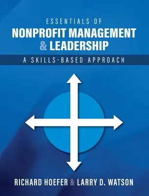 L'essentiel de la gestion et du leadership des organisations à but non lucratif : Une approche basée sur les compétences - Essentials of Nonprofit Management and Leadership: A Skills-Based Approach