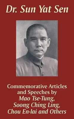 Sun Yat Sen : Articles et discours commémoratifs - Dr. Sun Yat Sen: Commemorative Articles and Speeches