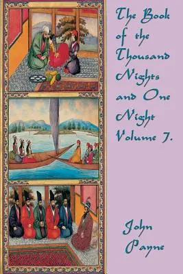 Le Livre des Mille Nuits et d'une Nuit Volume 7. - The Book of the Thousand Nights and One Night Volume 7.