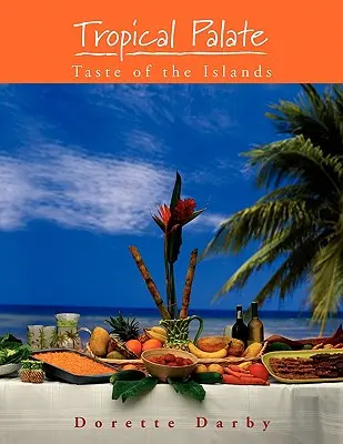 Le goût des îles au palais tropical - Tropical Palate Taste of the Islands