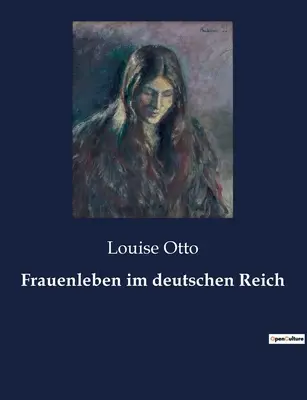 Les femmes dans le Reich allemand - Frauenleben im deutschen Reich